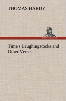 Hardy |  Time's Laughingstocks and Other Verses | Buch |  Sack Fachmedien