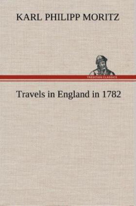 Moritz |  Travels in England in 1782 | Buch |  Sack Fachmedien