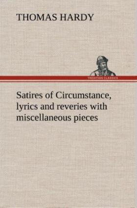 Hardy |  Satires of Circumstance, lyrics and reveries with miscellaneous pieces | Buch |  Sack Fachmedien