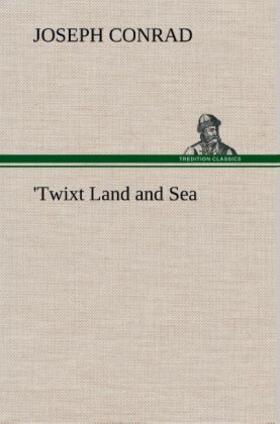 Conrad |  'Twixt Land and Sea | Buch |  Sack Fachmedien