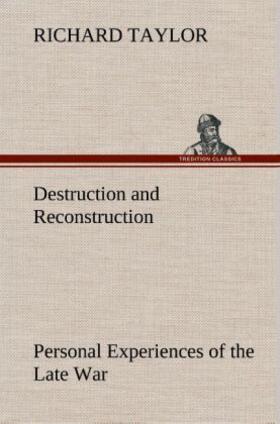 Taylor |  Destruction and Reconstruction: Personal Experiences of the Late War | Buch |  Sack Fachmedien
