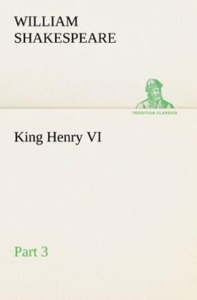 Shakespeare |  King Henry VI, Part 3 | Buch |  Sack Fachmedien