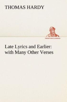 Hardy |  Late Lyrics and Earlier : with Many Other Verses | Buch |  Sack Fachmedien