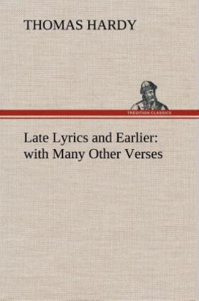 Hardy |  Late Lyrics and Earlier : with Many Other Verses | Buch |  Sack Fachmedien