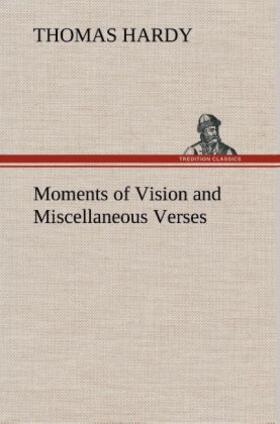 Hardy |  Moments of Vision and Miscellaneous Verses | Buch |  Sack Fachmedien