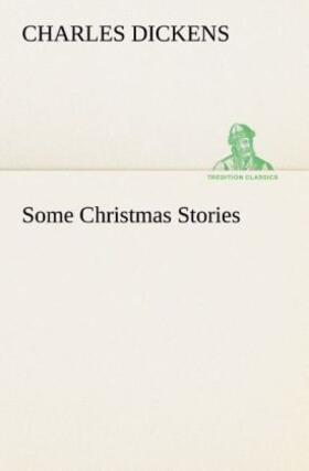 Dickens |  Some Christmas Stories | Buch |  Sack Fachmedien