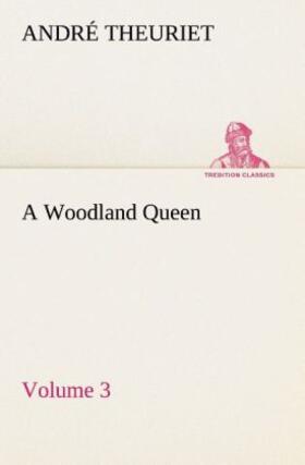 Theuriet |  A Woodland Queen ¿ Volume 3 | Buch |  Sack Fachmedien