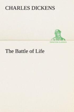 Dickens |  The Battle of Life | Buch |  Sack Fachmedien