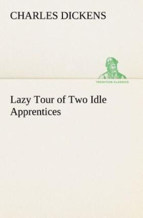 Dickens |  Lazy Tour of Two Idle Apprentices | Buch |  Sack Fachmedien