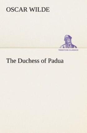 Wilde |  The Duchess of Padua | Buch |  Sack Fachmedien