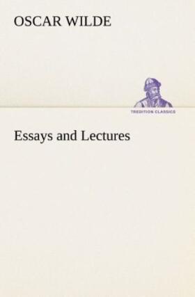 Wilde |  Essays and Lectures | Buch |  Sack Fachmedien