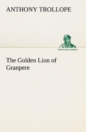 Trollope |  The Golden Lion of Granpere | Buch |  Sack Fachmedien