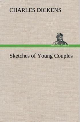 Dickens |  Sketches of Young Couples | Buch |  Sack Fachmedien