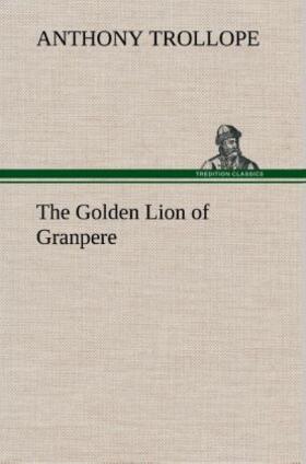 Trollope |  The Golden Lion of Granpere | Buch |  Sack Fachmedien