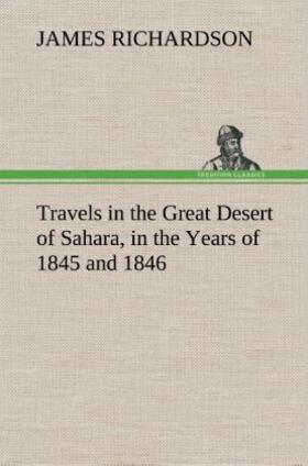 Richardson |  Travels in the Great Desert of Sahara, in the Years of 1845 and 1846 | Buch |  Sack Fachmedien