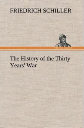 Schiller |  The History of the Thirty Years' War | Buch |  Sack Fachmedien