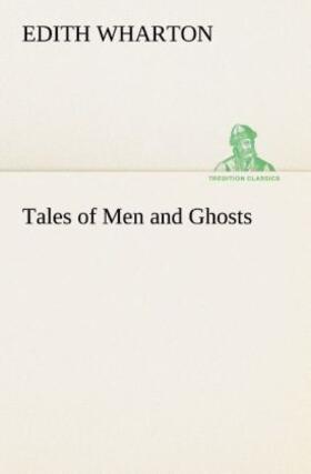 Wharton |  Tales of Men and Ghosts | Buch |  Sack Fachmedien