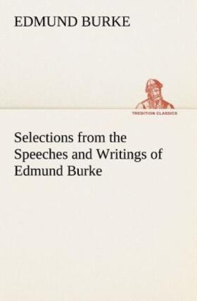 Burke |  Selections from the Speeches and Writings of Edmund Burke | Buch |  Sack Fachmedien