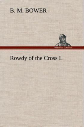 Bower |  Rowdy of the Cross L | Buch |  Sack Fachmedien