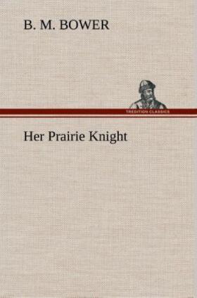 Bower |  Her Prairie Knight | Buch |  Sack Fachmedien