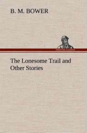 Bower |  The Lonesome Trail and Other Stories | Buch |  Sack Fachmedien