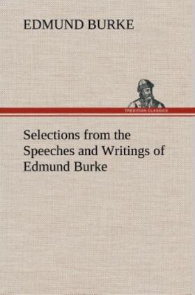 Burke |  Selections from the Speeches and Writings of Edmund Burke | Buch |  Sack Fachmedien