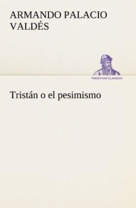 Palacio Valdés |  Tristán o el pesimismo | Buch |  Sack Fachmedien