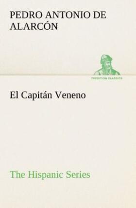 Alarcón |  El Capitán Veneno The Hispanic Series | Buch |  Sack Fachmedien