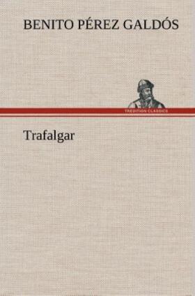 Pérez Galdós |  Trafalgar | Buch |  Sack Fachmedien