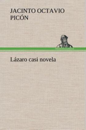 Picón |  Lázaro casi novela | Buch |  Sack Fachmedien