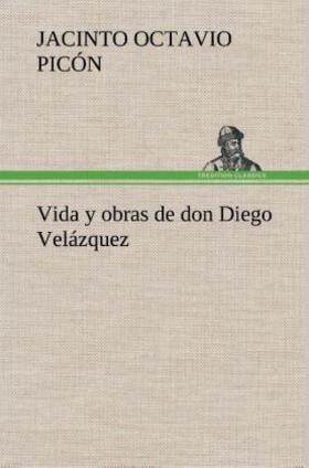 Picón |  Vida y obras de don Diego Velázquez | Buch |  Sack Fachmedien