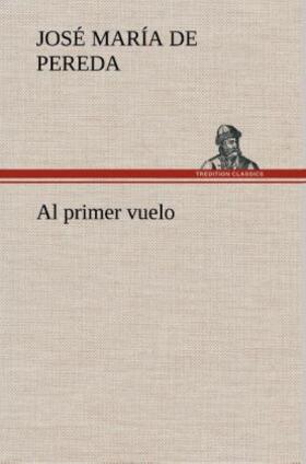 Pereda |  Al primer vuelo | Buch |  Sack Fachmedien