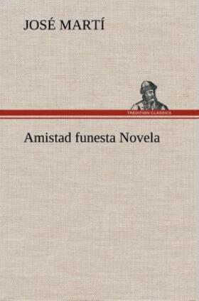 Martí |  Amistad funesta Novela | Buch |  Sack Fachmedien