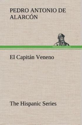 Alarcón |  El Capitán Veneno The Hispanic Series | Buch |  Sack Fachmedien