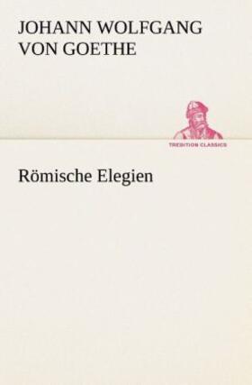 Goethe |  Römische Elegien | Buch |  Sack Fachmedien