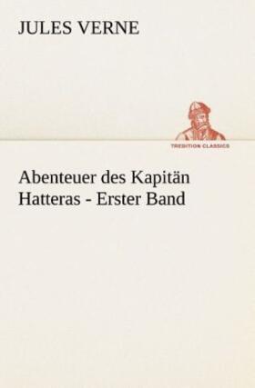 Verne |  Abenteuer des Kapitän Hatteras - Erster Band | Buch |  Sack Fachmedien