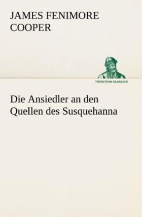 Cooper |  Die Ansiedler an den Quellen des Susquehanna | Buch |  Sack Fachmedien