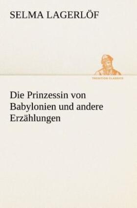 Lagerlöf |  Die Prinzessin von Babylonien und andere Erzählungen | Buch |  Sack Fachmedien