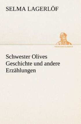 Lagerlöf |  Schwester Olives Geschichte und andere Erzählungen | Buch |  Sack Fachmedien