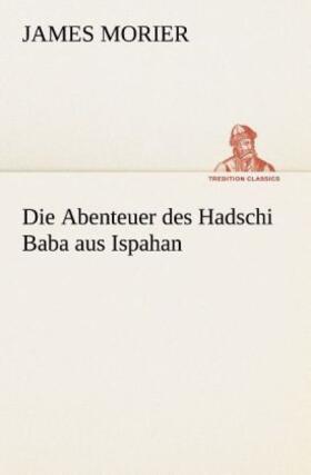 Morier |  Die Abenteuer des Hadschi Baba aus Ispahan | Buch |  Sack Fachmedien