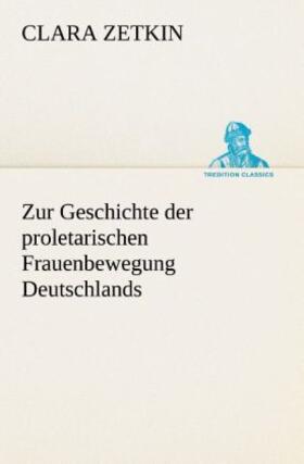 Zetkin |  Zur Geschichte der proletarischen Frauenbewegung Deutschlands | Buch |  Sack Fachmedien