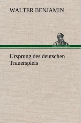 Benjamin |  Ursprung des deutschen Trauerspiels | Buch |  Sack Fachmedien