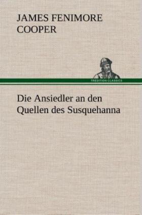 Cooper |  Die Ansiedler an den Quellen des Susquehanna | Buch |  Sack Fachmedien