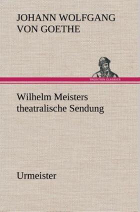 Goethe |  Wilhelm Meisters theatralische Sendung | Buch |  Sack Fachmedien