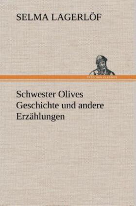 Lagerlöf |  Schwester Olives Geschichte und andere Erzählungen | Buch |  Sack Fachmedien