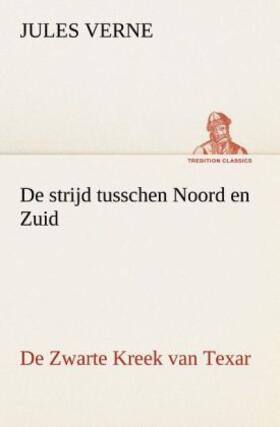 Verne |  De strijd tusschen Noord en Zuid De Zwarte Kreek van Texar | Buch |  Sack Fachmedien