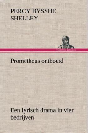 Shelley |  Prometheus ontboeid Een lyrisch drama in vier bedrijven | Buch |  Sack Fachmedien