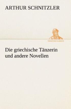 Schnitzler |  Die griechische Tänzerin und andere Novellen | Buch |  Sack Fachmedien