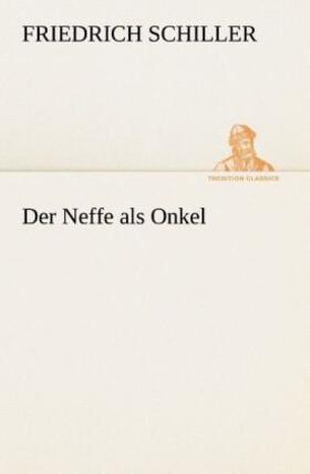 Schiller |  Der Neffe als Onkel | Buch |  Sack Fachmedien