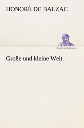 Balzac |  Große und kleine Welt | Buch |  Sack Fachmedien